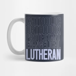 Lutherans are catholic, orthodox, protestant and the original evangelicals Mug